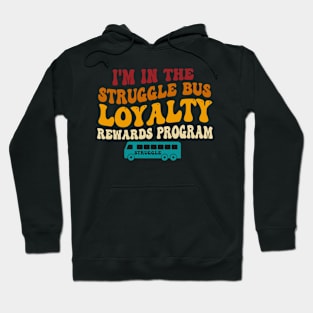 I'm In The Struggle Bus Loyalty Rewards Program Hoodie